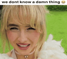 a picture of a woman with the words we dont know a damn thing above it