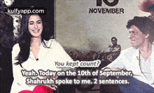Novemberyou Kept Count?Yeah. Today On The 10th Of September,Shahrukh Spoke To Me. 2 Sentences..Gif GIF - Novemberyou Kept Count?Yeah. Today On The 10th Of September Shahrukh Spoke To Me. 2 Sentences. Reblog GIFs
