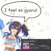 a picture of a girl with a speech bubble that says i feel so gyaru
