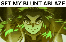 a picture of a man with green hair and the words " set my blunt ablaze "