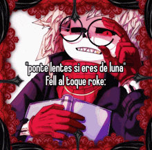 a cartoon character with glasses and the words " ponte lentes si eres de luna fell al toque roko "
