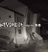 a black and white photo of a fallen house with the words sword help me