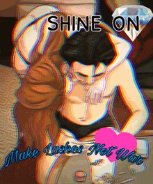 a poster that says shine on make lashes not war on it