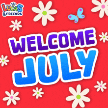 a sign that says welcome july with flowers around it