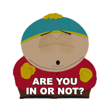 Are You In Or Not Cartman Sticker - Are You In Or Not Cartman South Park Stickers