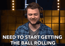 Need To Start Getting The Ball Rolling GIF - Need To Start Getting The Ball Rolling Get To Work GIFs