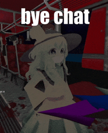 a picture of a girl with the words bye chat written above her