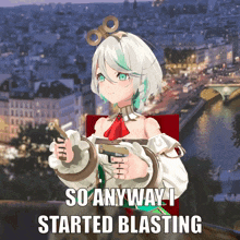 a picture of a girl holding a gun with the words so anyway i started blasting below her