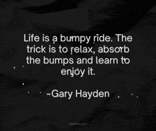 a quote by gary hayden is on a black background