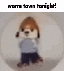 Worm Town Worm Town Tonight GIF - Worm Town Worm Worm Town Tonight GIFs