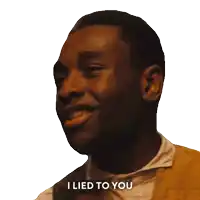 a man says i lied to you while smiling