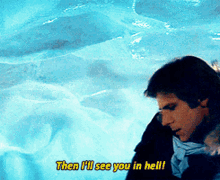 Han Solo Star Wars GIF - Han Solo Star Wars See You In Hell GIFs