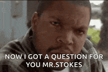 ice cube is making a funny face and saying `` now i got a question for you mr. stokes ''
