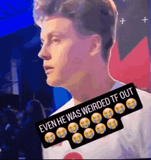 a picture of a man with a caption that reads " even he was weirded tf out "