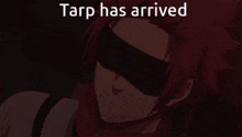 a red haired anime character wearing a mask and the words tarp has arrived