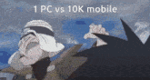 a cartoon character with the words 1 pc vs 10k mobile