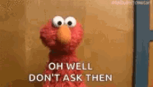 Elmo Shrug GIF - Elmo Shrug Dont Ask Then GIFs