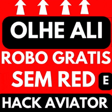 a red and black sign that says olhe ali robo gratis sem red hack aviator