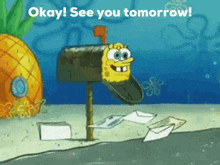 a cartoon of spongebob in a mailbox with the words okay see you tomorrow