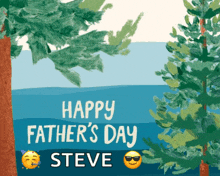 a happy father 's day card with trees and the name steve on it