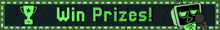 a green sign that says win prizes with a trophy