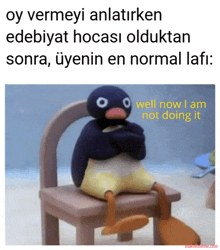 a cartoon penguin is sitting on a chair with a caption that says well now i am not doing it