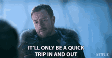 Itll Only Be A Quick Trip In And Out It Wont Take Long GIF