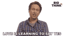 Love Is Learning To Say Yes Pete Holmes GIF - Love Is Learning To Say Yes Pete Holmes Big Think GIFs
