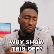 Why Show It Off Marques Brownlee GIF - Why Show It Off Marques Brownlee Mkbhd GIFs