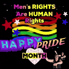 a poster that says men 's rights are human rights and happy pride month