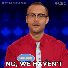 No We Havent Sheldon GIF - No We Havent Sheldon Family Feud Canada GIFs