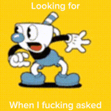 a cartoon character with the words looking for when i fucking asked on it