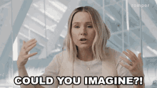 Could You Imagine Kristen Bell GIF - Could You Imagine Kristen Bell Bustle GIFs