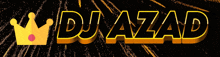 the name dj azad is displayed with a crown