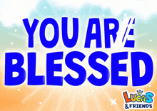 You Are Blessed You Blessed GIF