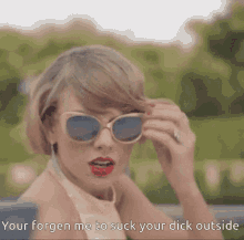 Taylor Swift Your Forgen Me To Suck Your Dick Outside GIF - Taylor Swift Your Forgen Me To Suck Your Dick Outside Shade GIFs
