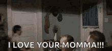I Love Your Momma Yell GIF