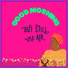 a maya angelou quote that says " but still like air , i rise "