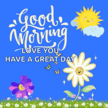 a blue background with the words good morning love you have a great day on it