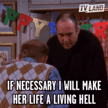 If Necessary I Will Make Her Life A Living Hell I Can Make Her Life Difficult GIF