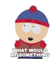 What Would Be Be Something Really Cool We Could Do Stan Marsh Sticker - What Would Be Be Something Really Cool We Could Do Stan Marsh South Park Stickers