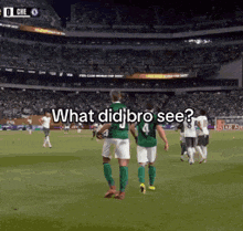 two soccer players walking on a field with the words what did bro see