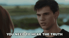 You Need To Hear The Truth Jacob Black GIF - You Need To Hear The Truth Jacob Black Taylor Lautner GIFs