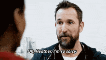 a man with a beard and a stethoscope around his neck says oh heather i 'm so sorry