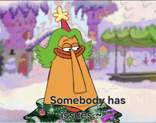 a cartoon character says somebody has issues while standing next to a christmas tree