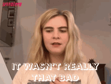 It Wasnt Really That Bad Mckenna GIF - It Wasnt Really That Bad Mckenna Its Not That Bad GIFs