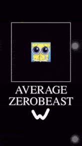 Zerobeast Average Zerobeast W GIF - Zerobeast Average Zerobeast W Rest In Sponges GIFs