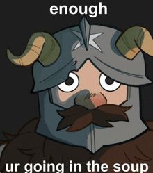 enough ur going in the soup with a cartoon of a man with horns