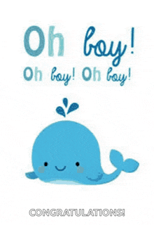 a baby shower card with a blue whale and the words oh boy ! oh boy ! oh boy !