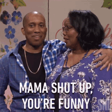 Mama Shut Up Youre Funny Saturday Night Live GIF - Mama Shut Up Youre Funny Saturday Night Live Mama Lets Go Youre Funny GIFs